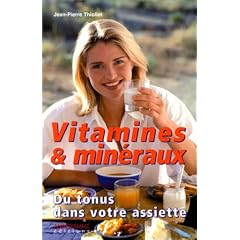 Vitamines et min�raux : Du tonus dans votre assiette
