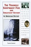 The Triangle Shirtwaist Fire and Sweatshop Reform in American History (In American History)