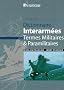 Dictionnaire interarm�es des termes militaires et paramilitaires anglais-fran�ais
