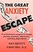 Books : The Great Anxiety Escape: A Revolutionary Program to Escape Anxiety, Insomnia, Depression and Drug Dependency