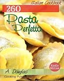 Italian COOKBOOK - 260 PASTA PERFETTA Recipes (Cooking eBook with Easy Navigation) + Free PDF