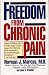 Freedom from Chronic Pain: The Breakthrough Method of Pain Relief Based on the New York Pain Treatment Prog