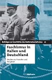 Faschismus in Italien und Deutschland. Studien zu Transfer und Vergleich - Hg. von Armin Nolzen und Sven Reichardt