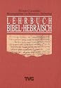 Lehrbuch Bibel-Hebr&auml;isch. (Lernmaterialien)