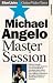 Master Session - Michael Angelo