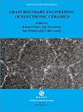 Grain Boundary Engineering of Electronic Ceramics: Proceedings of a Cost 525 Meeting Held in Aveiro, Portugal, October 2001 (British Ceramic Proceedings)
