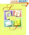Stamp With Style: More Than 50 Creative Cards & Projects