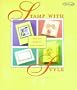 Stamp with Style: More Than 50 Creative Cards and Projects