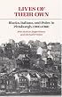 Lives of Their Own: Blacks, Italians, and Poles in Pittsburgh, 1900-1960 (Working Class in American History)