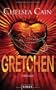 Gretchen: Thriller - [Archie-Sheridan-Reihe 3]