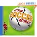 How Soccer Works (How Sports Work)