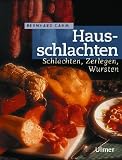 Hausschlachten. Schlachten, Zerlegen, Wursten