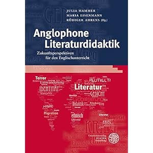 Anglophone Literaturdidaktik: Zukunftsperspektiven für den Englischunterricht (Anglistisc