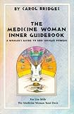  : The Medicine Woman Inner Guidebook: A Woman's Guide to Her Unique Powers Using the Medicine Woman Tarot Deck
