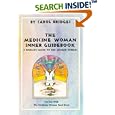 The Medicine Woman Inner Guidebook: A Woman's Guide to Her Unique Powers Using the Medicine Woman Tarot Deck by Carol Bridges