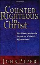 Counted Righteous in Christ: Should We Abandon the Imputation of Christ's Righteousness?