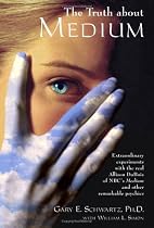 Truth About Medium: Extraordinary Experiments with the Real Allison Dubois of NBC's Medium and Other Remarkable Psychics