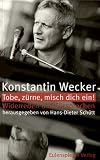 Tobe, z&uuml;rne, misch dich ein! Widerreden und F&uuml;rsprachen - Konstantin Wecker