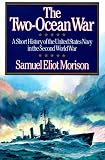 The Two-Ocean War: A Short History of the United States Navy in the Second World War (Two Ocean War)
