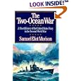 The Two-Ocean War: A Short History of the United States Navy in the Second World War by  Samuel Eliot Morison