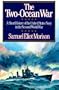 The Two-Ocean War: A Short History of the United States Navy in the Second World War