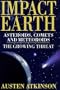 Impact Earth: Asteroids, Comets and Meteors--The Growing Threat