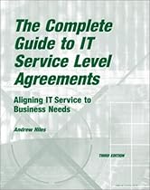 The Complete Guide to IT Service Level Agreements: Aligning IT Service to Business Needs (3rd Edition)