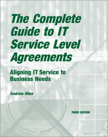 The Complete Guide to IT Service Level Agreements: Aligning IT Service to Business Needs (3rd Edition)