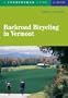 Backroad Bicycling In Vermont 4e