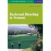 Backroad Bicycling in Vermont (Fourth Edition)  (Backroad Bicycling)