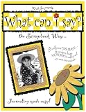 What Can I Say?: The Scrapbook Way...Journaling Made Easy!