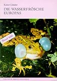 Die Wasserfrösche Europas: Anura - Froschlurche