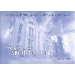 Angels in the Architecture: A Photographic Elegy to an American Asylum