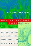 cover of How We Became Posthuman: Virtual Bodies in Cybernetics, Literature and Informatics