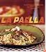 La Paella: Deliciously Authentic Rice Dishes from Spain's Mediterranean Coast