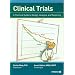 Clinical Trials - A Practical Guide to Design, Analysis, and Reporting