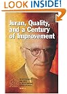 Juran, Quality, and a Century of Improvement: The Best on Quality Book Series of the International Academy for Quality, Volume 15