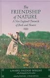 Friendship of Nature: A New England Chronicle of Birds and Flowers (American Land Classics)