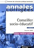 Conseiller socio-�ducatif, cat�gorie A : Annales corrig�es Session 2005 Fili�re m�dico-sociale