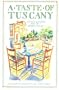 A Taste of Tuscany: Classic Recipes from the Heart of Italy
