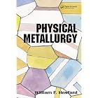 Physical Metallurgy (Materials Engineering) by  William F. Hosford