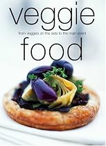 Veggie Food: From Veggies on the Side to the Main Event