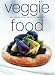 Veggie Food: From Veggies on the Side to the Main Event by Kay Scarlett