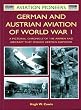 German and Austrian Aviation of World War 1: A Pictorial Chronicle of the Aircraft That Forged German Airpower (Aviation Pioneers)