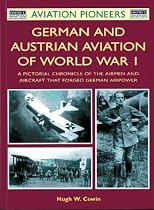 German and Austrian Aviation of World War 1: A Pictorial Chronicle of the Aircraft That Forged German Airpower (Aviation Pioneers)