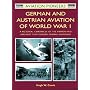 German and Austrian Aviation of World War 1: A Pictorial Chronicle of the Aircraft That Forged German Airpower (Aviation Pioneers)