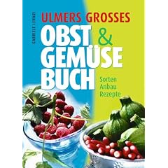 Ulmers grosses Obst und Gem�se Buch: Sorten, Anbau, Rezepte