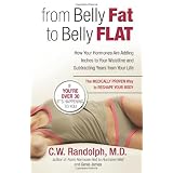 From Belly Fat to Belly Flat: How Your Hormones Are Adding Inches to Your Waist and Subtracting Years from Your Life -- the Medically Proven Way to Reset Your Metabolism and Reshape Your Body