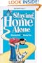 Staying Home Alone: A Girl's Guide to Staying Safe and Having Fun
