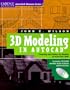 3D Modeling in AutoCAD: Creating and Using 3D Models in AutoCAD 2000